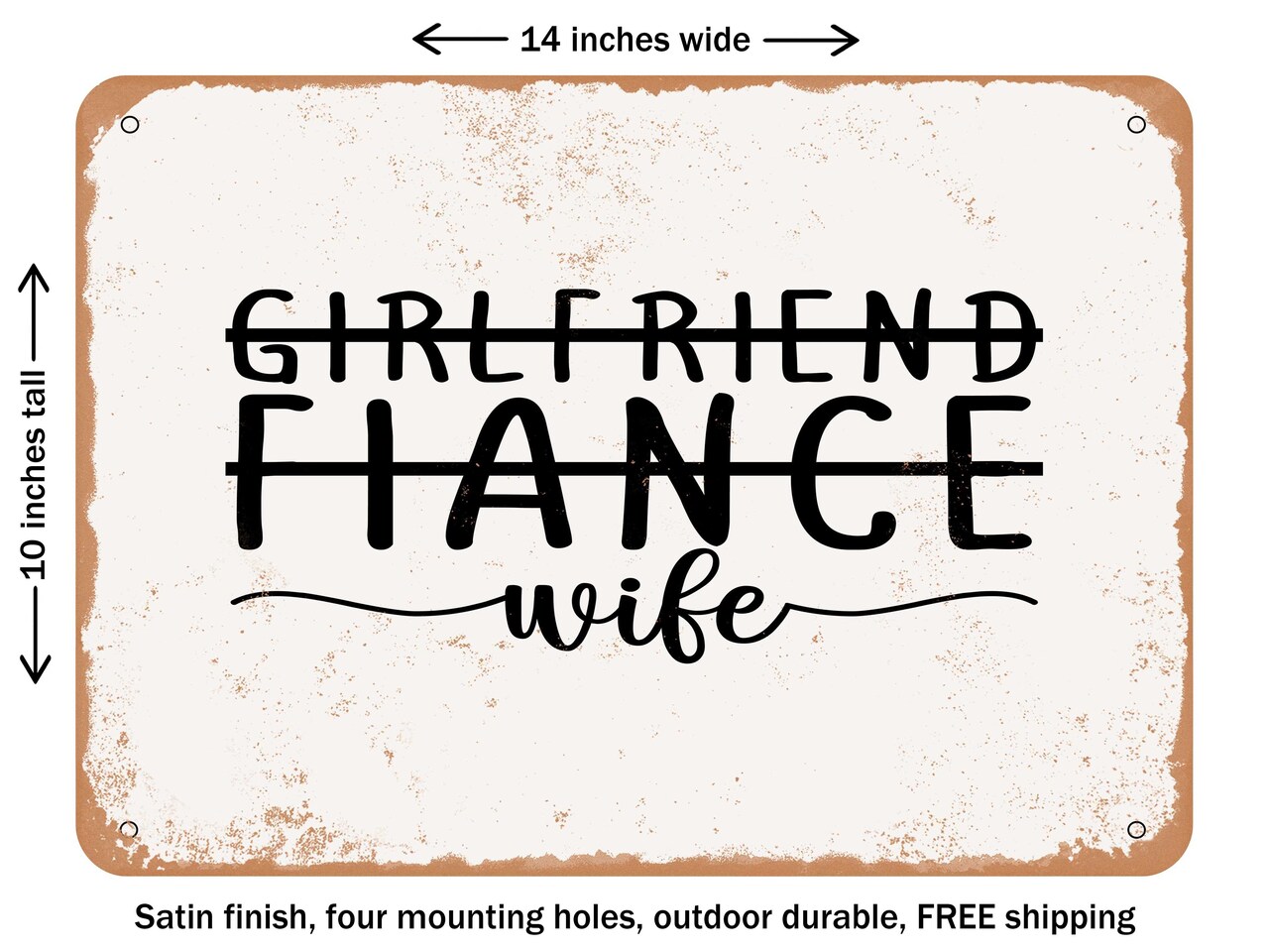 DECORATIVE METAL SIGN - Girlfriend Fiance Wife - 5 - Vintage Rusty Look